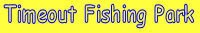 Timeout Fishing Park